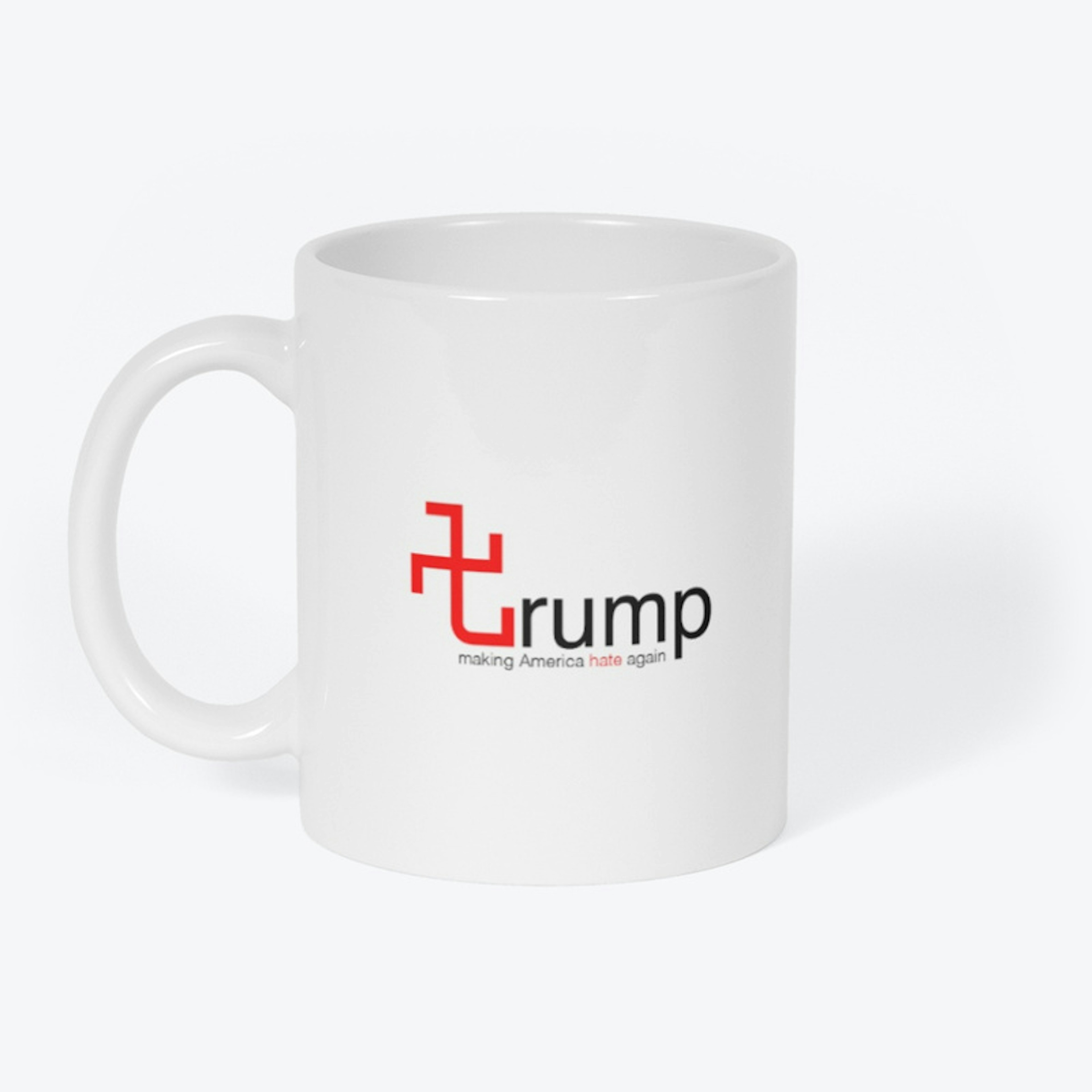 Trump: Making America Hate Again - Mug
